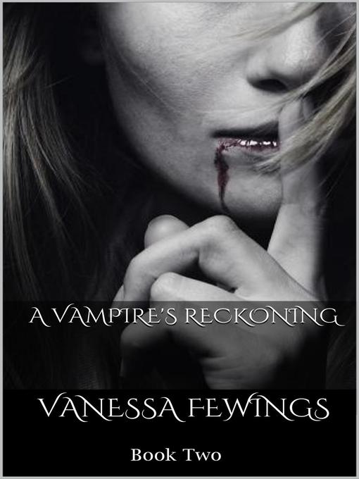 Title details for A Vampire's Reckoning by Vanessa Fewings - Available